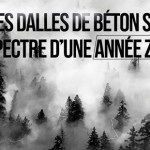 Et si des dalles de béton s'élevait le spectre d'une année zéro ?